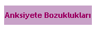 Anksiyete Bozukluklar�