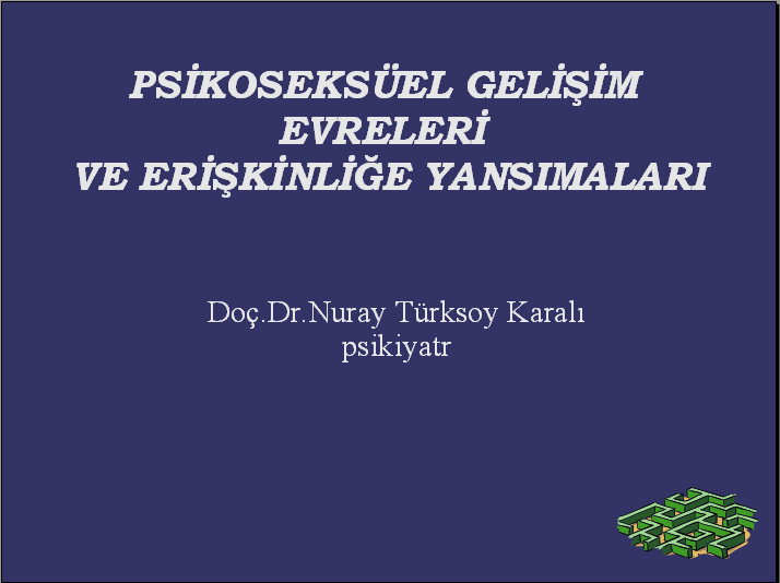 Psikoseks�el Geli�im Evreleri ve Eri�kinli�e Yans�malar�